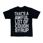 Awful Lot of Cough Syrup Death Comes in 3s Tee Black