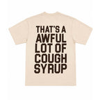 Awful Lot of Cough Syrup Spell Out Cream Brown Tee