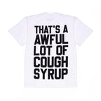 Awful Lot of Cough Syrup White Spell Out Tee